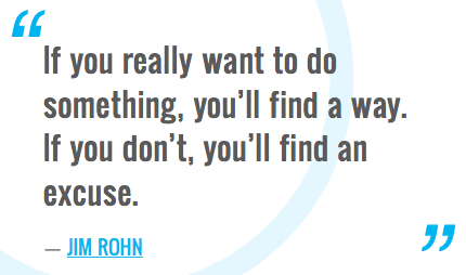 If you really want to do something, you'll find a way. If you don't ...